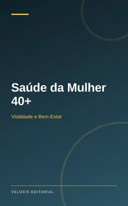 Saúde da Mulher 40+: Vitalidade e Bem‑Estar