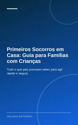 Primeiros Socorros em Casa: Guia para Famílias com Crianças