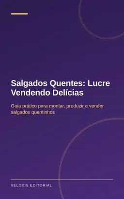 Salgados Quentes: Lucre Vendendo Delícias