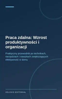 Praca zdalna: Wzrost produktywności i organizacji