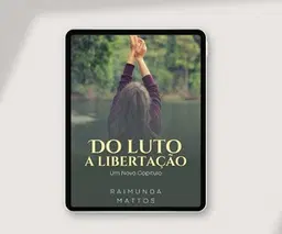 A Arte de Recomeçar  -  Do Luto a Libertação