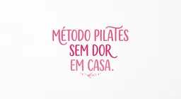 Método Pilates Sem Dor em Casa