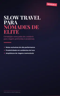 Slow Travel para Nômades de Elite