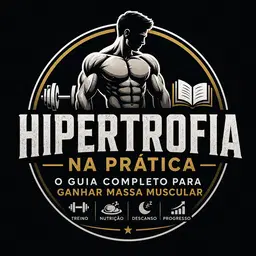 Hipertrofia na Prática: O Guia Completo Para Ganhar Massa Muscular