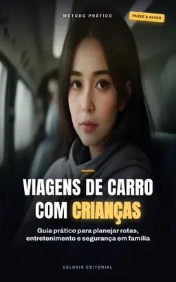 Viagens de Carro com Crianças: Conforto e Segurança
