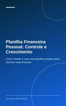 Planilha Financeira Pessoal: Controle e Crescimento