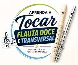 APRENDA A TOCAR FLAUTA DOCE E TRANSVERSAL