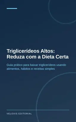 Triglicerídeos Altos: Reduza com a Dieta Certa
