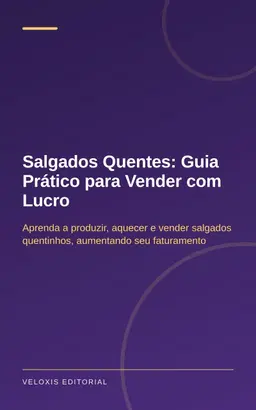Salgados Quentes: Guia Prático para Vender com Lucro