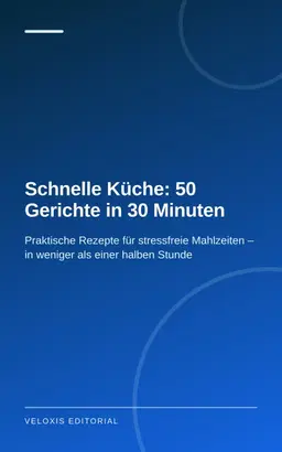Schnelle Küche: 50 Gerichte in 30 Minuten