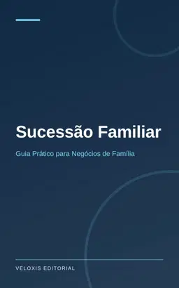 Sucessão Familiar: Guia Prático para Negócios de Família