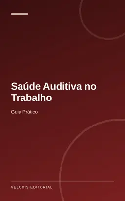 Saúde Auditiva no Trabalho: Guia Prático