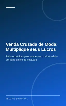 Venda Cruzada de Moda: Multiplique seus Lucros