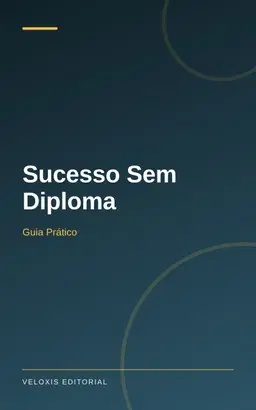 Sucesso Sem Diploma: Guia Prático