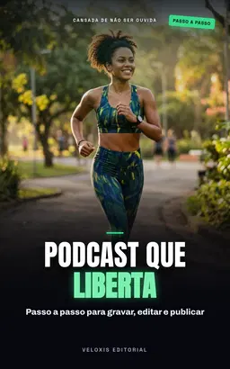Podcast de Saúde Mental para Mães Ocupadas: Guia prático para criar, lançar e crescer seu podcast sem perder tempo