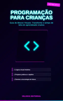 Programação para Crianças: Guia de Blocos Visuais: Transforme o tempo de tela em aprendizado criativo com lógica de programação descomplicada