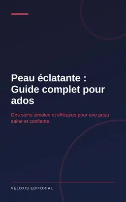 Peau éclatante : Guide complet pour ados