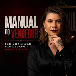 Manual do Vendedor - Scripts de Abordagem, Reunião de Vendas e Quebra de Objeções