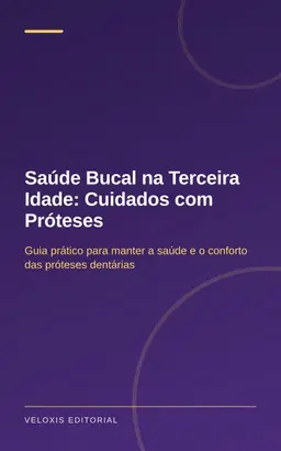 Saúde Bucal na Terceira Idade: Cuidados com Próteses
