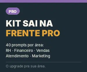 Kit Sai na Frente PRO — Prompts por Área