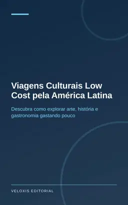 Viagens Culturais Low Cost pela América Latina