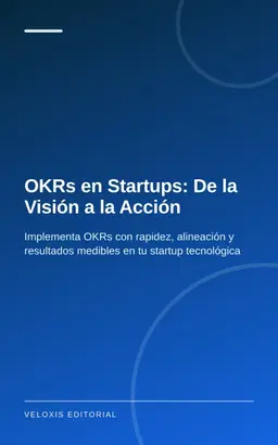 OKRs en Startups: De la Visión a la Acción