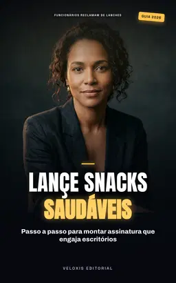 Snacks Corporativos: O Guia do seu Negócio de Assinatura