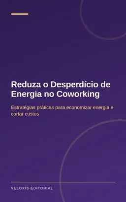Reduza o Desperdício de Energia no Coworking