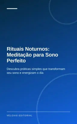 Rituais Noturnos: Meditação para Sono Perfeito