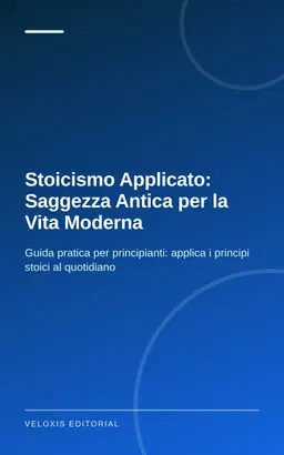 Stoicismo Applicato: Saggezza Antica per la Vita Moderna
