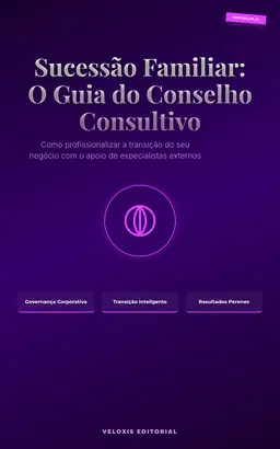 Sucessão Familiar: O Guia do Conselho Consultivo