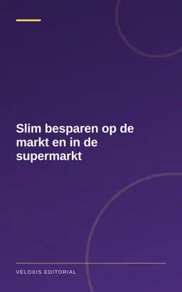 Slim besparen op de markt en in de supermarkt