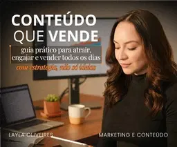 Conteúdo que Vende: o Guia Prático para Atrair, Engajar e Fechar Clientes