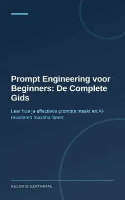 Prompt Engineering voor Beginners: De Complete Gids