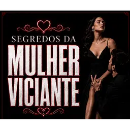 Segredos da Mulher Viciante com Demonstrações