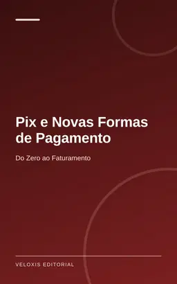 Pix e Novas Formas de Pagamento: Do Zero ao Faturamento
