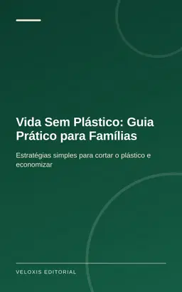 Vida Sem Plástico: Guia Prático para Famílias