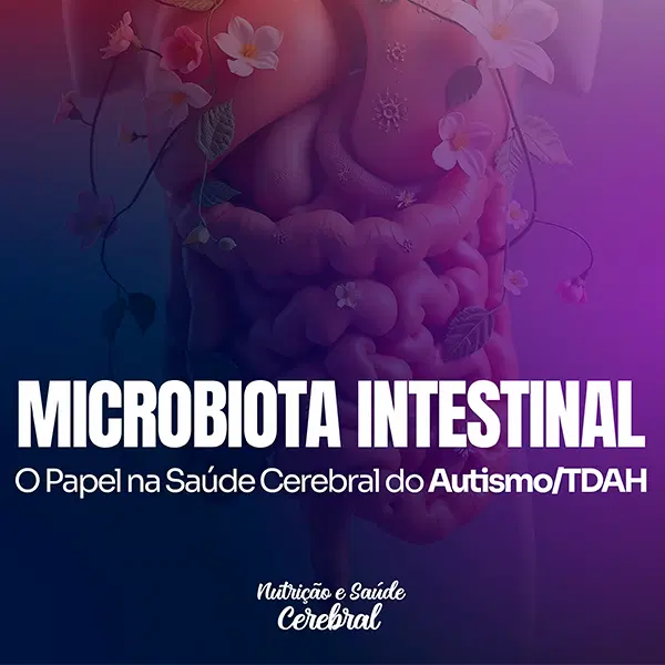 Microbiota Intestinal: O Papel na Saúde Cerebral do Autismo/TDAH