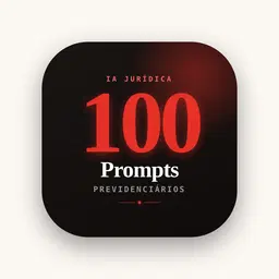 100 Prompts Previdenciários