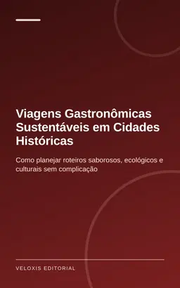 Viagens Gastronômicas Sustentáveis em Cidades Históricas