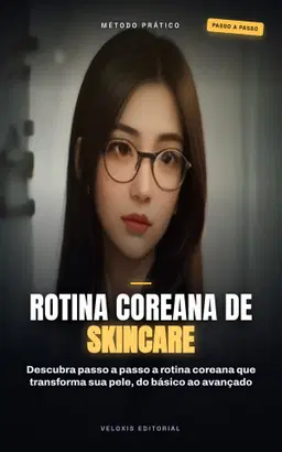Rotina Coreana de Skincare: Segredos para uma Pele Radiante