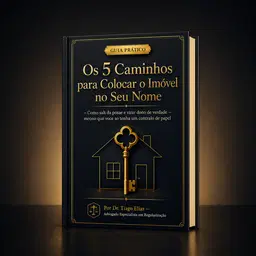 Os 5 caminho para colocar o imóvel no seu nome - Dr. Tiago Elias