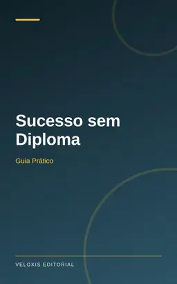 Sucesso sem Diploma: Guia Prático