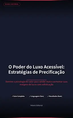 O Poder do Luxo Acessível: Estratégias de Precificação