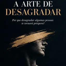 A Arte de Desagradar