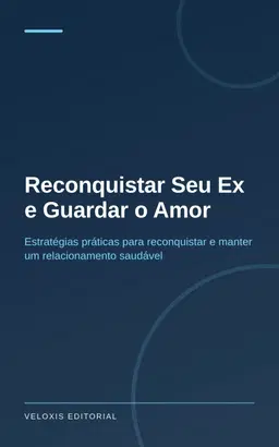 Reconquistar Seu Ex e Guardar o Amor