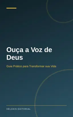 Ouça a Voz de Deus: Guia Prático para Transformar sua Vida