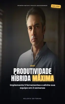 Produtividade Máxima em Equipes Híbridas