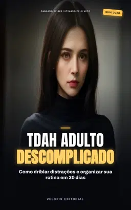 TDAH no Adulto: Como Entender e Gerir