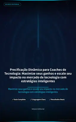 Precificação Dinâmica para Coaches de Tecnologia: Maximize seus ganhos e escale seu impacto no mercado de tecnologia com estratégias inteligentes